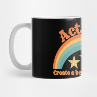 Act now create a better tomorrow. Mug